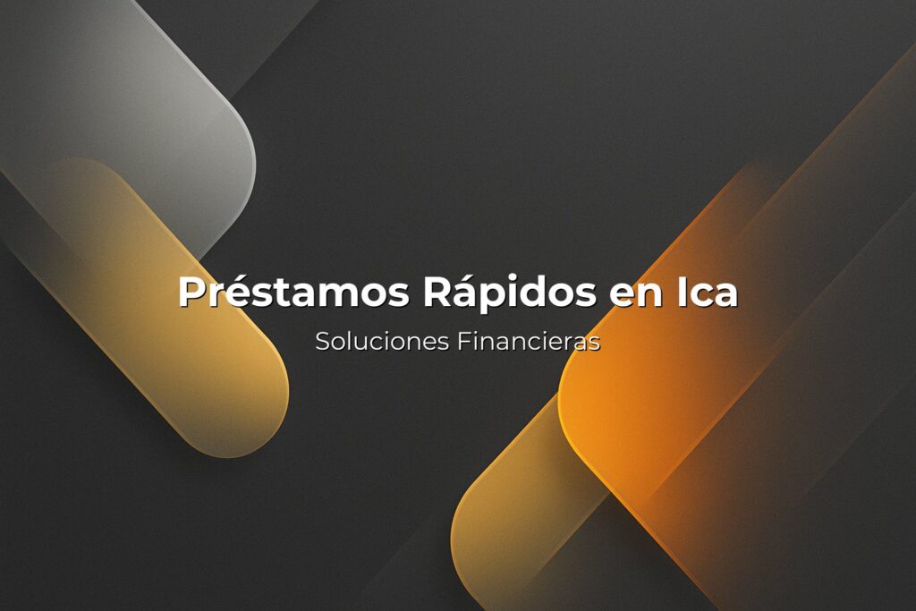 Préstamos Rápidos en Ica